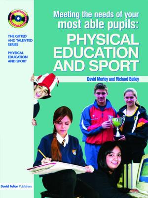 Cover of the book Meeting the Needs of Your Most Able Pupils in Physical Education & Sport by Paul Cobley