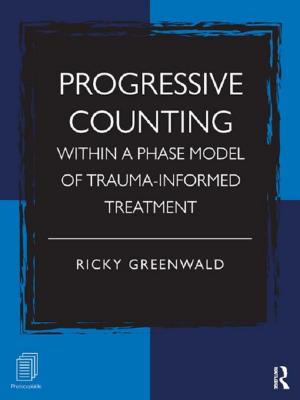 Cover of the book Progressive Counting Within a Phase Model of Trauma-Informed Treatment by Nicholas F. Rowe