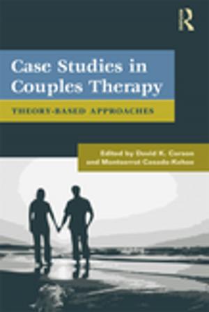 Cover of the book Case Studies in Couples Therapy by Angela K Smith, Jane Potter, Trudi Tate, Andrew Maunder