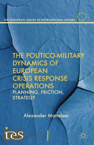 Cover of the book The Politico-Military Dynamics of European Crisis Response Operations by Benjamin Isakhan, Stephen Stockwell