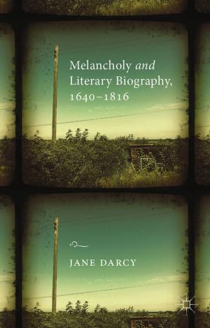 Cover of the book Melancholy and Literary Biography, 1640-1816 by Dr Rosemary Klich, Dr Edward Scheer
