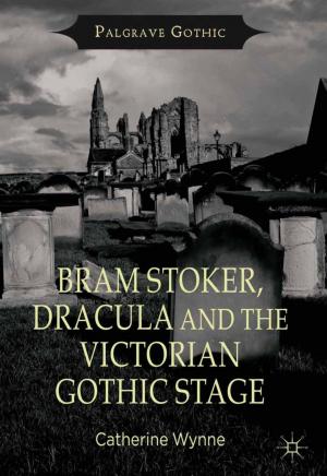 Cover of the book Bram Stoker, Dracula and the Victorian Gothic Stage by J. Kuukkanen