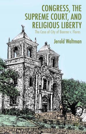 Cover of the book Congress, the Supreme Court, and Religious Liberty by Brian Joseph Gillespie