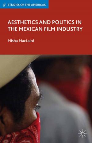 Cover of the book Aesthetics and Politics in the Mexican Film Industry by 