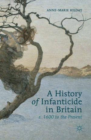 Book cover of A History of Infanticide in Britain, c. 1600 to the Present