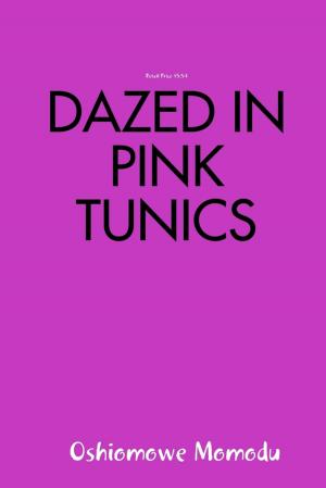 Cover of the book Dazed in Pink Tunics by Shubham Mohapatra