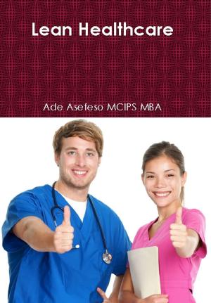 Cover of the book Lean Healthcare by Ade Asefeso MCIPS MBA