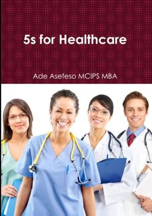 Cover of the book 5s for Healthcare by Rick and Becky Kraemer