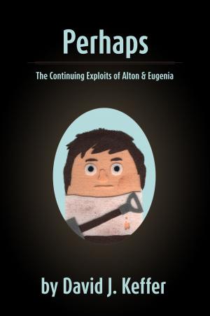 Cover of the book Perhaps: The Continuing Exploits of Alton & Eugenia by David Keffer