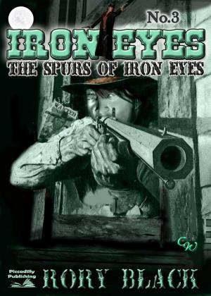 Cover of the book Iron Eyes 3: The Spurs of Iron Eyes by Peter McCurtin