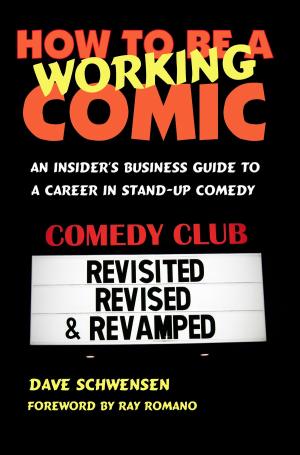 Cover of How To Be A Working Comic: An Insider's Business Guide To A Career In Stand-Up Comedy - Revisited, Revised & Revamped