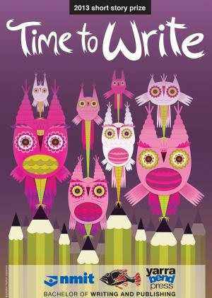 Cover of the book Time To Write: 2013 short story prize by Teena Raffa-Mulligan