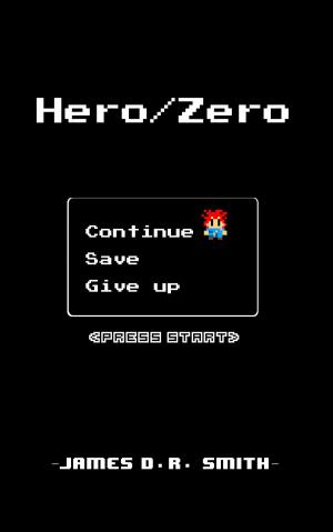 Cover of the book Hero/Zero, Press Start by J.K. Norry