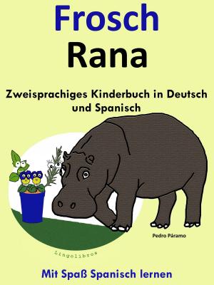 Book cover of Zweisprachiges Kinderbuch in Deutsch und Spanisch: Frosch - Rana (Die Serie zum Spanisch lernen)