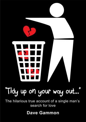 Cover of Tidy Up on Your Way Out: The hilarious true account of a single man’s search for love