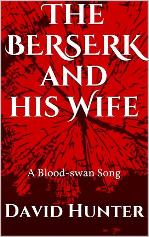 Cover of the book The Berserk and his Wife by A.M. Kuska