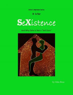 Cover of the book X is for SeXistence and Why Osho is Not a 'SeX Guru' by Dmitriy Kushnir