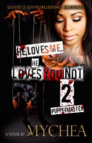 Cover of the book He Loves Me, He Loves You Not PT 2 by Mychea