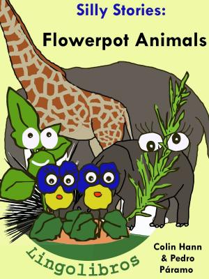 Cover of the book 4 Silly Stories: Flowerpot Animals by LingoLibros