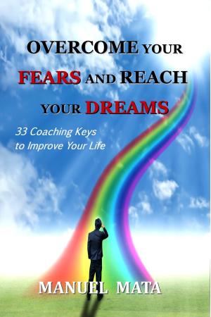 Book cover of Overcome Your Fears And Reach Your Dreams