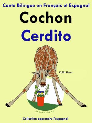 Cover of the book Conte Bilingue en Français et Espagnol: Cochon - Cerdito. Collection apprendre l'espagnol. by LingoLibros