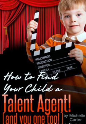 Cover of the book How to find your child a Talent Agent by Rob O'Malley