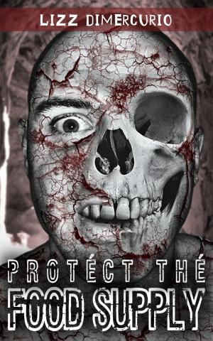 Cover of the book Protect the Food Supply: a vampire silver hunter series book by Michael Daniels