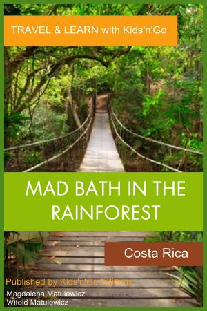 Cover of the book Mad Bath in the Rainforest: Costa Rica by Nadine Hays Pisani