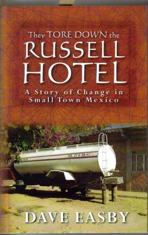 Cover of They Tore Down the Russell Hotel: A Story of Change in Small Town Mexico
