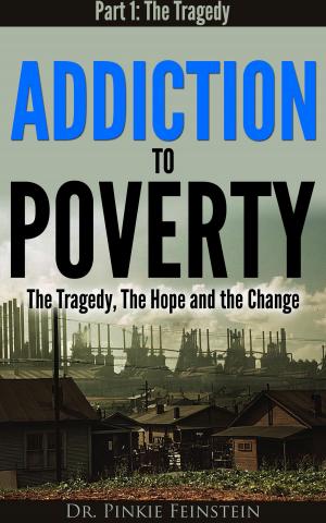 Cover of the book Addiction to Poverty: The Tragedy, the Hope and the Change, Part 1: The Tragedy by BD Manus