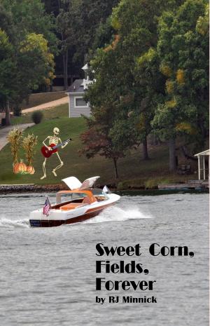 Cover of the book Sweet Corn, Fields, Forever by Anne R. Tan