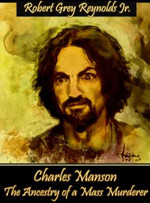 Book cover of Charles Manson The Ancestry Of A Mass Murderer
