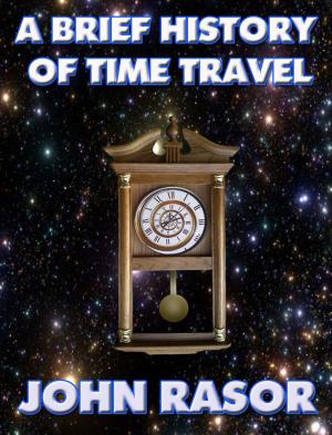 Cover of the book A Brief History of Time Travel by William Todd Rose