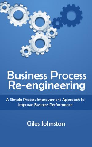 Book cover of Business Process Re-engineering: A Simple Process Improvement Approach to Improve Business Performance