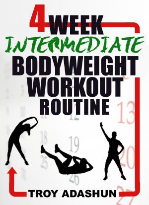 Cover of 4 Week Intermediate Bodyweight Workout Routine (Workout At Home Series)