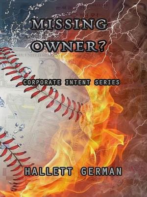 Cover of the book Corporate Intent #2: Missing Owner? (Complete) by Hallett German