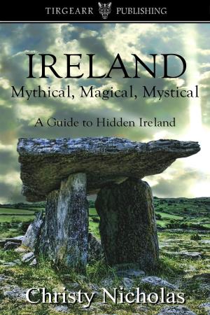 Cover of the book IRELAND: Mythical, Magical, Mystical: A Guide to Hidden Ireland by David J. O'Brien