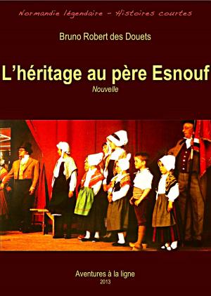 Cover of the book L'héritage au père Esnouf by Bruno Robert des Douets