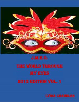 Cover of the book J.M.H.O. The World through My Eyes 2013 Edition, Vol. 1 by Donny Dotard
