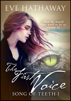 Cover of the book The First Voice: Song of Teeth 1 by Eve Hathaway