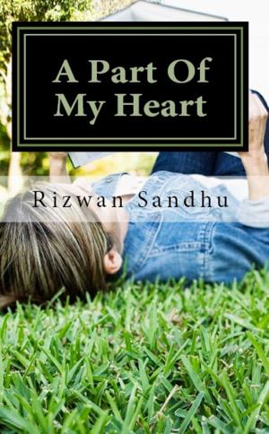 Cover of the book A Part Of My Heart by Rizwan Sandhu