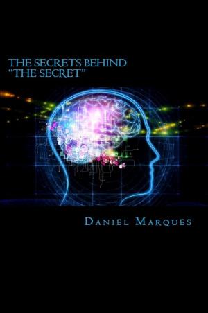 Cover of the book The Secrets behind “The Secret”: What you Need to Know about the Law of Attraction and Dream Manifestation by Joseph Prince