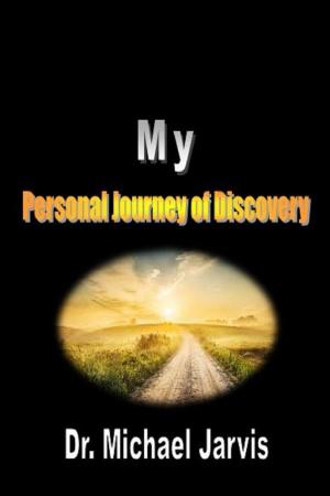 Cover of the book My Personal Journey of Discovery by Dr Michael Jarvis