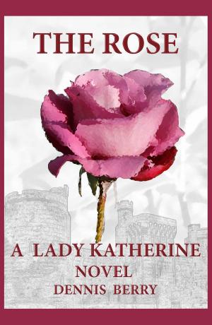 Book cover of The Rose (A Lady Katherine Novel)