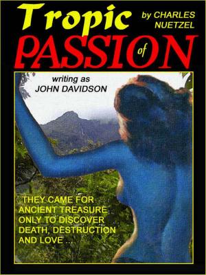 Cover of the book Tropic of Passion by Charles Nuetzel