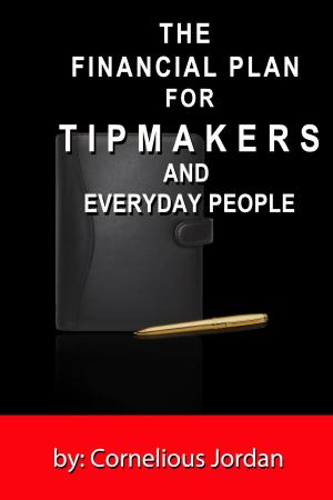 Book cover of The Financial Plan for Tip Makers and Everyday People