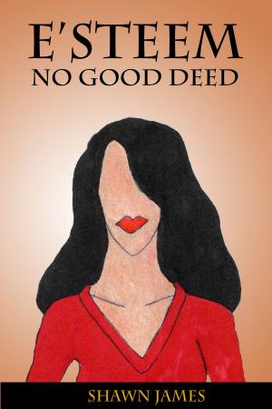 Cover of the book E'steem: No Good Deed by Shawn James