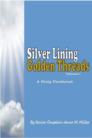 Cover of the book Silver Lining Golden Threads Volume I by Dr. John (Ellsworth) Hutchison-Hall