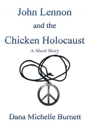 Book cover of John Lennon and the Chicken Holocaust, A Short Story