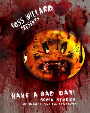 Cover of the book Have a Bad Day: Seven Stories of Sickness, Sin, and Psychopaths by Chris Culver